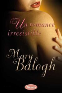 Portada UN ROMANCE IRRESISTIBLE - MARY BALOGH - TITANIA