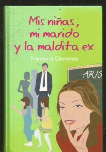 Portada MIS NIÑASMI MARIDO Y LA MALDITA EX - FRANCESCA CLEMENTIS - RBA