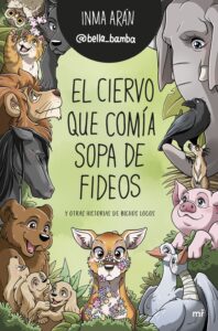 Portada EL CIERVO QUE COMÍA SOPA DE FIDEOS Y OTRAS HISTORIAS DE BICHOS LOCOS - INMA ARÁN (@BELLA_BAMBA) - MARTINEZ ROCA