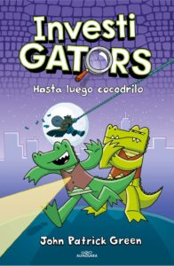 Portada INVESTIGATORS HASTA LUEGO, COCODRILO -  JOHN PATRICKGREEN - ALFAGUARA
