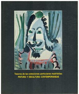 Portada TESOROS DE LAS COLECCIONES PARTICULARES MADRILEÑAS: PINTURA Y ESCULTURA CONTEMPORANEAS - - - COMUNIDAD DE MADRID CONSEJERIA DE EDUCACION