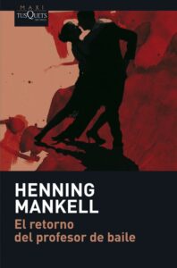 Portada EL RETORNO DEL PROFESOR DE BAILE - HENNING MANKELL - TUSQUETS