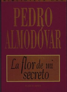 Portada LA FLOR DE MI SECRETO - PEDRO ALMODOVAR - PLAZA Y JANES