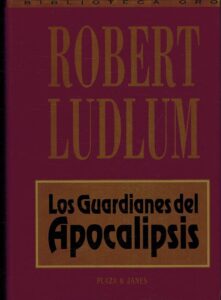 Portada LOS GUARDIANES DEL APOCALIPSIS - ROBERT LUDLUM - PLAZA Y JANES