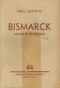 Portada BISMARCK. HISTORIA DE UN LUCHADOR - EMIL LUDWIG - JUVENTUD ARGENTINA