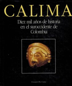 Portada CALIMA. DIEZ MIL AÑOS DE HISTORIA EN EL SUROCCIDENTE DE COLOMBIA - MARIANNE CARDALE DE SCHRIMPFF / WARWICK BRAY / THERES GAHWILER-WALDER / LEONOR HERRERA -