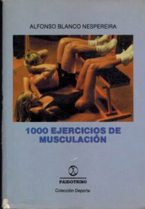 Portada MIL EJERCICIOS DE MUSCULACIÓN - ALFONSO BLANCO NESPEREIRA - PAIDOTRIBO