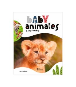 Portada -BABY ANIMALES Y SUS FAMILIAS - UNIVERSO ANIMAL - EQUIPO EDITORIAL -