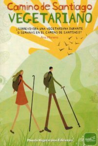 Portada CAMINO DE SANTIAGO VEGETARIANO - ANA MORENO - MUNDO VEGETARIANO EDICIONES