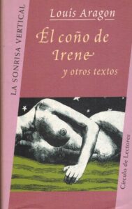 Portada EL COÑO DE IRENE Y OTROS TEXTOS - LOUIS ARAGON - CIRCULO DE LECTORES