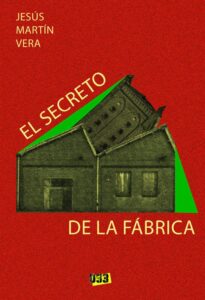 Portada EL SECRETO DE LA FÁBRICA - JESUS MARTIN VERA - DISTRITO 93