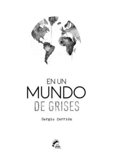 Portada EN UN MUNDO DE GRISES - SERGIO CARRIÓN - MUEVE TU LENGUA