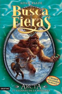 Portada ARCTA, EL GIGANTE DE LA MONTAÑA (BUSCAFIERAS 3) - ADAM BLADE - DESTINO