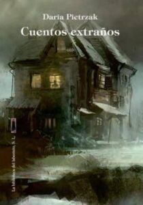 Portada CUENTOS EXTRAÑOS - DARIA PIETRZAK - BIBLIOTECA DEL LABERINTO