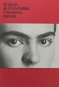 Portada EL DIARIO DE FRIDA KAHLO. UNA NUEVA MIRADA - AA..VV -