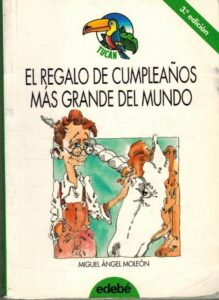 Portada EL REGALO DE CUMPLEAÑOS MAS GRANDE DEL MUNDO - MIGUEL ANGEL MOLEON - EDEBE