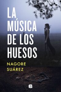 Portada LA MÚSICA DE LOS HUESOS - NAGORE SUAREZ - EDICIONES B