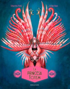 Portada LA PRINCESA TÓTEM. EDELVIVES - PEREZ, SEBASTIEN - DESTINO