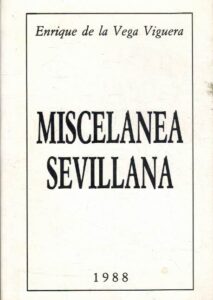 Portada MISCELANEA SEVILLANA  - ENRIQUE DE LA VEGA VIGUERA - NO INDICA