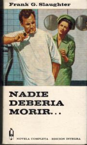 Portada NADIE DEBERIA MORIR - FRANK G. SLAUGTHER - PLANETA
