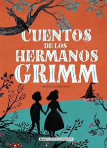 Portada CUENTOS DE LOS HERMANOS GRIMM (NUEVA EDICIÓN 2021) - JACOB GRIMM / WILHELM GRIMM - Editorial Alma