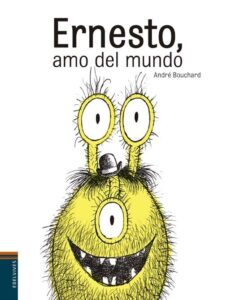 Portada ERNESTO, AMO DEL MUNDO - ANDRE BOUCHARD - EDELVIVES