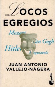 Portada LOCOS EGREGIOS - JUAN ANTONIO VALLEJO NAGERA - BOOKET