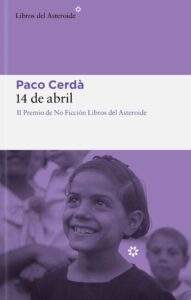 Portada 14 DE ABRIL - PACO CERDA - Libros del Asteroide S.L.U.