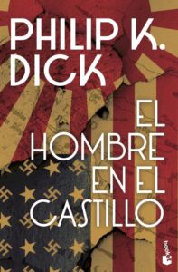 Portada EL HOMBRE EN EL CASTILLO - PHILIP K. DICK - BOOKET