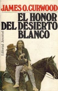 Portada EL HONOR DEL DESIERTO BLANCO - JAMES O CURWOOD - JUVENTUD