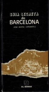 Portada GUÍA SECRETA DE BARCELONA - JOSÉ MARÍA CARANDELL - AL-BORAK