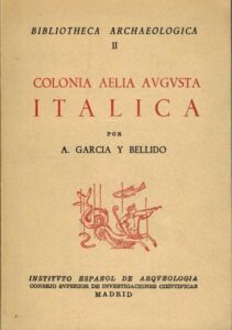 Portada BIBLIOTHECA ARCHAEOLOGICA II COLONIA AELIA AUGUSTA ITALICA - A GARCIA Y BELLIDO - MADRID