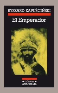 Portada EL EMPERADOR - RYSZARD KAPUSCINSKI - ANAGRAMA