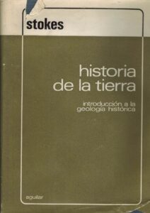 Portada HISTORIA DE LA TIERRA. INTRODUCCION A LA GEOLOGIA HISTORICA - STOKES - AGUILAR