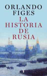 Portada LA HISTORIA DE RUSIA - ORLANDO FIGES - TAURUS