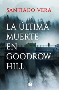 Portada LA ÚLTIMA MUERTE EN GOODROW HILL - SANTIAGO VERA - RBA