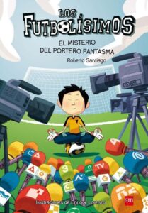 Portada LOS FUTBOLÍSIMOS 3: EL MISTERIO DEL PORTERO FANTASMA - ROBERTO SANTIAGO - SM