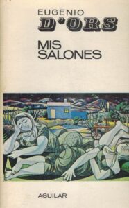 Portada MIS SALONES. ITINERARIO DEL ARTE MODERNO EN ESPAÑA - EUGENIO D ORS - AGUILAR