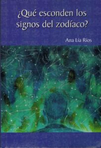 Portada ¿QUÉ ESCONDEN LOS SIGNOS DEL ZODIACO? - ANA LIA RIOS - RBA