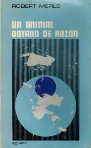 Portada UN ANIMAL DOTADO DE RAZON - ROBERT MERLE - AGUILAR