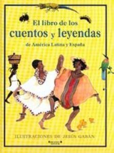 Portada EL LIBRO DE LOS CUENTOS Y LEYENDAS DE AMERICA LATINA Y ESPAÑA - VARIOS AUTORES - EDICIONES B