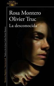 Portada LA DESCONOCIDA. ALFAGUARA - MONTERO, ROSA/ TRUC, OLIVIER - RBA