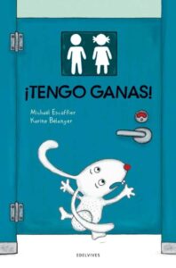 Portada ¡TENGO GANAS! - MICHAËL ESCOFFIER - EDELVIVES