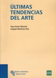 Portada ULTIMAS TENDENCIAS DEL ARTE - YAYO AZNAR ALMAZAN / JOAQUIN MARTINEZ PINO - UNED