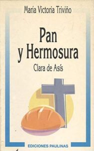 Portada PAN Y HERMOSURA. CLARA DE ASIS - MARIA VICTORIA TRIVIÑO - PAULINAS