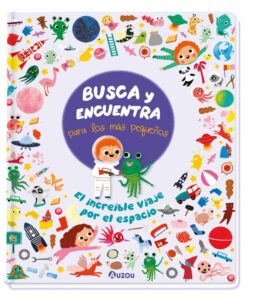 Portada BUSCA Y ENCUENTRA PARA LOS MÁS PEQUEÑOS. EL INCREÍBLE VIAJE POR EL ESPACIO - EQUIPO EDITORIAL - AUZOU