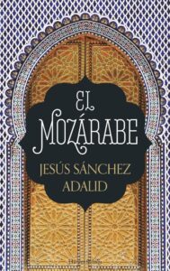 Portada EL MOZÁRABE - JESÚS SÁNCHEZ ADALID - HARPERCOLLINS