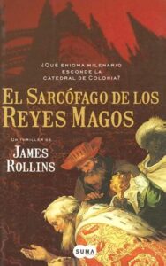 Portada EL SARCOFAGO DE LOS REYES MAGOS - JAMES ROLLINS - SUMA DE LETRAS