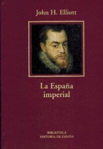 Portada LA ESPAÑA IMPERIAL 1469-1716 - JOHN H. ELLIOTT - RBA