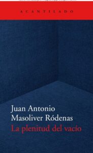 Portada LA PLENITUD DEL VACÍO - JUAN ANTONIO MASOLIVER RÓDENAS - Acantilado